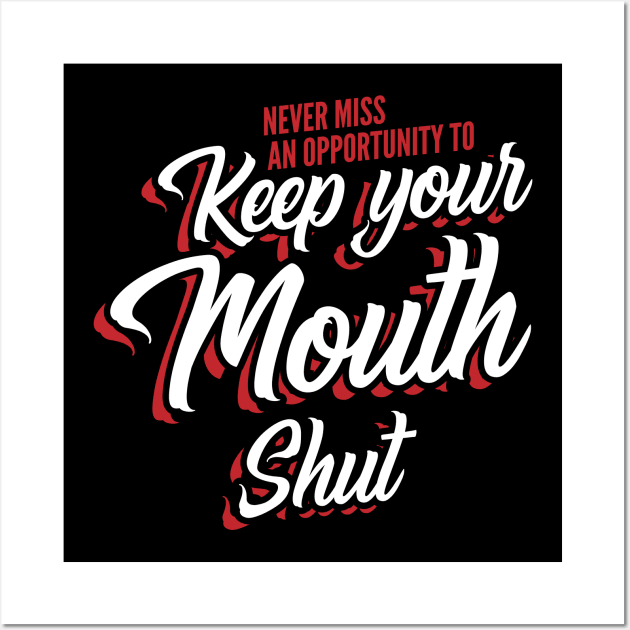 Never miss an opportunity to keep your mouth shut Wall Art by Gold Wings Tees